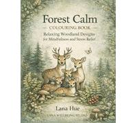 Forest Calm Colouring Book: Relaxing Woodland Designs for Mindfulness and Stress Relief (Calm Colouring Books for Relaxation)