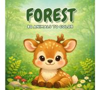 Forest - Coloring Book (ages 3+) | Over 80 educational drawings to discover and colour: deer, foxes, owls and more: 80 simple and fun coloring pages ... skills, ideal for kids (The World of Animals)