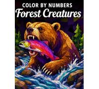Forest Creatures Color By Numbers: Explore the Beauty of Wildlife Through Intricate Animal Patterns Coloring Book for All Ages Relaxing Creative Fun