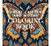 Forest Critters and Moths - A mind clarity coloring book: A coloring book featuring cute forest critters and uniquely patterned moths. Designed to be ... to focus on uncluttering their busy mind.