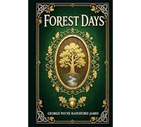 Forest Days: A medieval tale of Sherwood outlaws, noble houses, hidden loyalties, and forbidden love during the troubled reign of Henry III