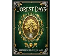 Forest Days: A medieval tale of Sherwood outlaws, noble houses, hidden loyalties, and forbidden love during the troubled reign of Henry III