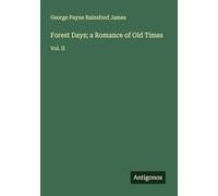 Forest Days; a Romance of Old Times: Vol. II