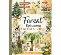Forest Ephemera Cut-Out & Collage: 200+ Cut-Out Pieces for Journaling, Scrapbooking, Collage & Creative Paper Art