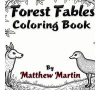 Forest Fables: Whimsical Woodland Animal Tales to Color and Cherish