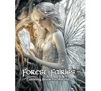 Forest Fairies: A Coloring Book for Adults Magical Fairies coloring book for Relaxation and Mindfulness