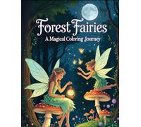 Forest Fairies: A Magical Coloring Journey