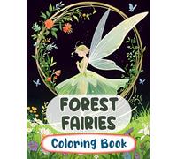 Forest Fairies Coloring Book: Colouring Pages Of Cute Magical Fairies Enchanted Fae Mythical Fantasy Faeries Whimsical Pixies Fairycore Garden | ... Adults Teens Seniors (Fantasy & Mythology)