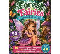 Forest Fairies Coloring Book for Kids: 50 Cute and Easy Fairy Coloring Pages with Magical Forest Scenes, Flowers, Butterflies, and Enchanted Friends