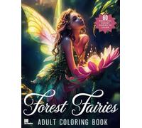 Forest Fairies Coloring Book: Intricate and Beautiful Images for Adults and Teens to Color (Fairyland Fantasies: An Adult Coloring Adventure)