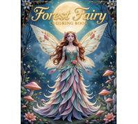 Forest Fairy Coloring Book: Beautiful Fantasy Fairies and Enchanted Woodland Scenes for Teens and Adults