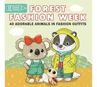 Forest Fashion Week: Forest Fashion Week: Woodland Animals Easy Coloring Book for Kids Ages 3-8 with Cute Outfits and Fun Fashion Designs