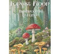 Forest Floor: Mushrooms & Fungi | 20 Botanical Coloring Pages for Adults | With Mycology Notes | Single-Sided | 8.5 x 11 (A Quiet Garden)