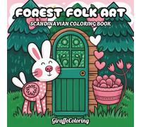 Forest Folk Art Coloring Book: 40 Decorative Pages Featuring Woodland Animals, Floral Motifs, Trees, Birds, Symmetrical Patterns, and Scandinavian ... for Adults (Scandinavian Coloring Series)