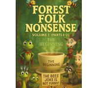 Forest Folk Nonsense: Absurd Animal Tales from the Magical Talking Woods Vol 1: Illustrated Middle-Grade Humour - Hilarious Forest Animal Adventures for Ages 13-17 (Forest Folk Nonsense ( UK ))
