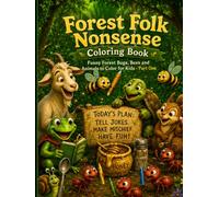 Forest Folk Nonsense The Bee Joke That Wasn't Funny Coloring Book: Funny Forest Bugs, Bees and Animals to Color to for Kids - Part One