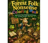 Forest Folk Nonsense The Bee Joke That Wasn't Funny Coloring Book: Silly Forest Bugs, Hedgehogs and Animals to Color for Kids - Part Two