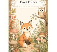 Forest Friends: 37 Bold & Easy Designs - Cute Woodland Animals in Whimsical Forest Scenes