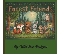 Forest Friends: A Whimsical Coloring Journey with Cute Forest Animals, Hide-and-Seek Games, and Magical Woodland Scenes