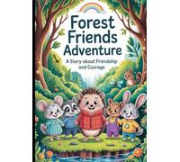Forest Friends Adventure: A Story About Friendship and Courage