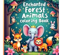 Forest Friends: An Enchanting Animal Coloring Book for Stress Relief: A Relaxing Kids and Adult Coloring Book Featuring Fantasy Woodland Creatures for Stress Relief and Mindfulness