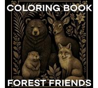 Forest Friends: Animal Coloring Book: 40 Cute & Fun Creatures to Color - For Kids and Animal Lovers