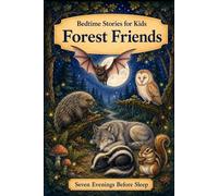 Forest Friends: Bedtime stories for Kids (Seven Evenings Before Sleep Stories)