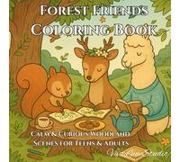 Forest Friends Coloring Book: Calm & Curious Woodland Scenes for Teens & Adults
