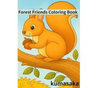 Forest Friends Coloring Book: Cute Woodland Animals and Nature Scenes for Relaxation and Creativity: A Wholesome Coloring Journey with Cute Forest Animals for Kids and Adults Alike
