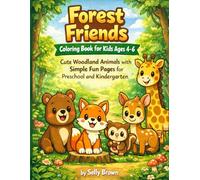 Forest Friends Coloring Book for Kids Ages 4-6: Cute Woodland Animals with Simple Fun Pages for Preschool and Kindergarten