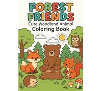 Forest Friends: Cute Woodland Animal Coloring Book: 35 Cute Woodland Animals to Color - Foxes, Bears, Owls, Deer, Hedgehogs, Raccoons and More Fun Forest Creatures for Kids Ages 4-8