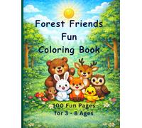 Forest Friends Fun Coloring Book - Forest Animals Festival: 100 Cute & Easy Woodland Animal Kids Coloring Pages | Ages 3-8