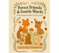 Forest Friends & Gentle Words: A Woodland Wonders Activity Book for Kids