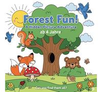 Forest Fun ! A Hidden Picture Adventure ! Can ufind them all ?: Fun Hidden Picture Coloring Activities for Kids Age 4