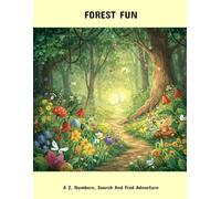 Forest Fun: A Z, Numbers, Search And Find Adventure