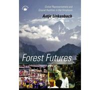 Forest Futures: Global Representations and Ground Realities in the Himalayas