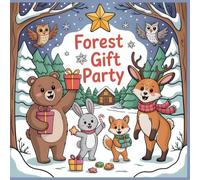 Forest Gift Party Coloring Book for Kids and Families: Adorable Woodland Animals Sharing Presents and Holiday Joy (Whimsical Winter Forest Coloring Series)