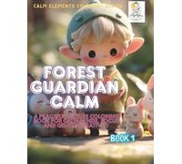 Forest Guardian Calm: A Peaceful Nature Coloring Book for Calm Minds, Focus, and Gentle Creativity (Calm Elements Coloring™)