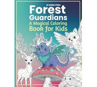 Forest Guardians: A Magical Coloring Book for Kids: Awaken the magic hidden in nature (Guardians of the Heart of the Forest: Children’s Magical Coloring Books)