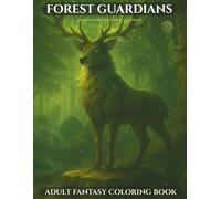 Forest Guardians of the Enchanted Kingdoms: A Fantasy Creature Coloring Book for Adults (Enchanted Kingdoms: The Codex Collection)