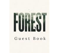 FOREST GUEST BOOK: Visitor Guest Book for Forest Retreats, Vacation Homes & Short-Term Rentals: Cabin, Lodge & Cottage Guest Log for Memories and Messages
