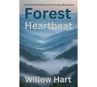 FOREST HEARTBEAT: Emotional Healing in the Smoky Mountains (Energy Healing Through Nature)