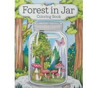 Forest In Jar Coloring Book: Enchanted Forest Scenes for Teens and Adults