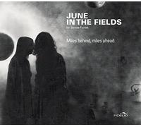 Forest, James / June in the Fields - Miles Behind, Miles Ahead