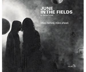 Forest, James / June in the Fields - Miles Behind, Miles Ahead