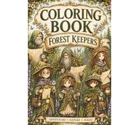 Forest Keepers Coloring Book: Whimsical Woodland Characters, Fairy Folk, Magical Forest Scenes, and Nature-Inspired Coloring Pages for Kids, Teens, and Adults