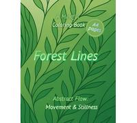 Forest Lines. A Mindful Coloring Book: Abstract Flow: Movement & Stillness, Vol. 2