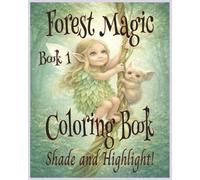 Forest Magic - Book One: A Gentle Grayscale Coloring Book for Kids: A Calm Woodland Coloring Book that Gently Introduces Shading and Highlighting (Forest Magic Coloring Series)