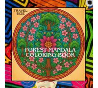 Forest Mandala Coloring Book -Travel Size: 50+ Nature-Inspired Mandalas for Mindfulness, Stress Relief, and Creative Relaxation - Travel Size 6x6