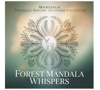 Forest Mandala Whispers: A Gentle Woodland Mandala Coloring Book for Quiet Relaxation (SERIES OVERVIEW - Mandala Tranquil Realms Coloring Collection)